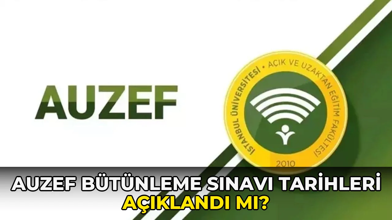 Auzef Bütünleme Sınavı Tarihleri açıklandı mı?