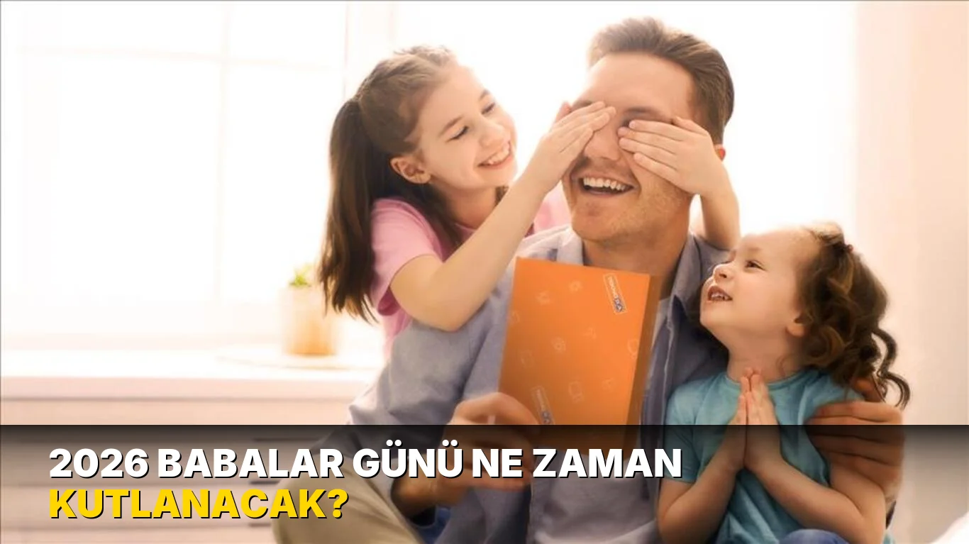 2026 Babalar Günü ne zaman kutlanacak?