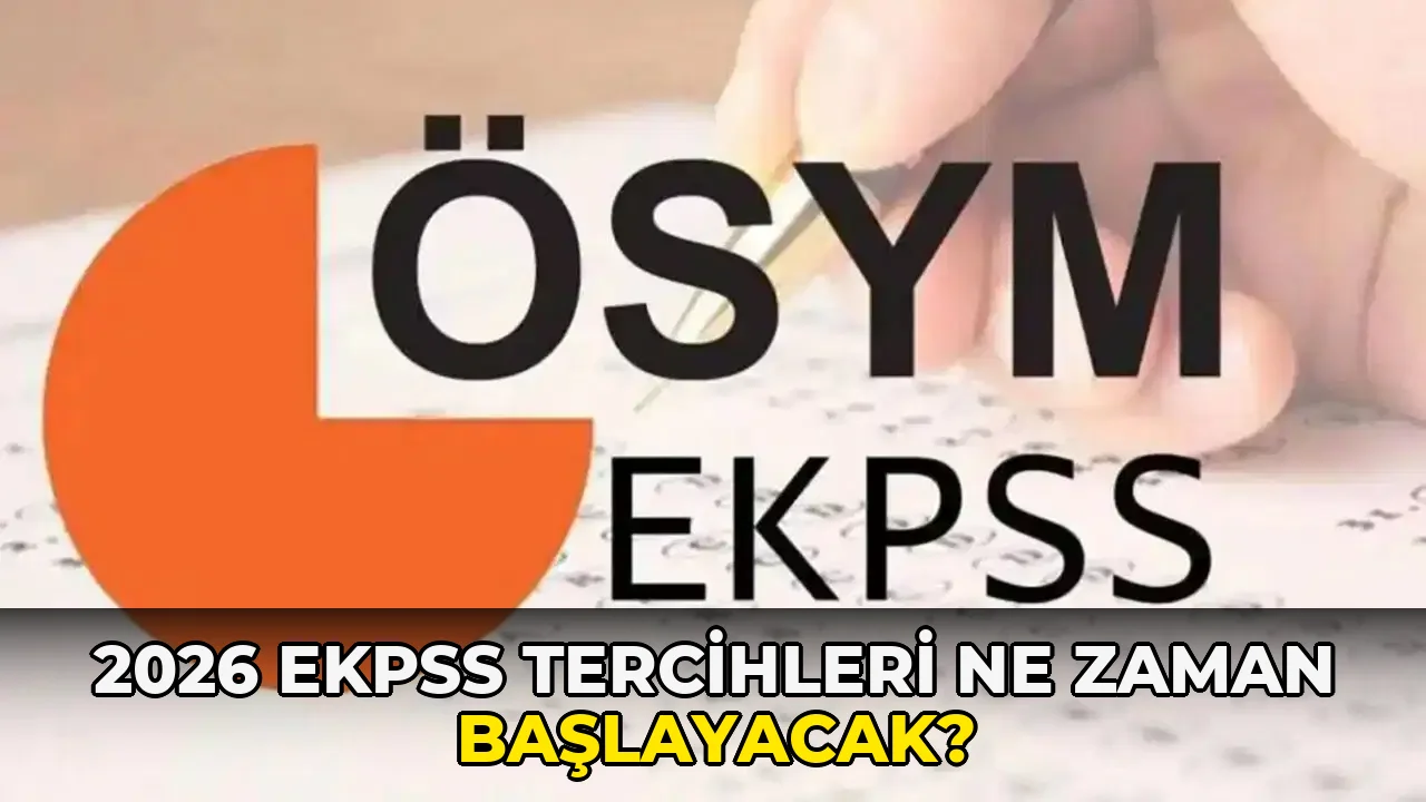 2026 EKPSS tercihleri ne zaman başlayacak?
