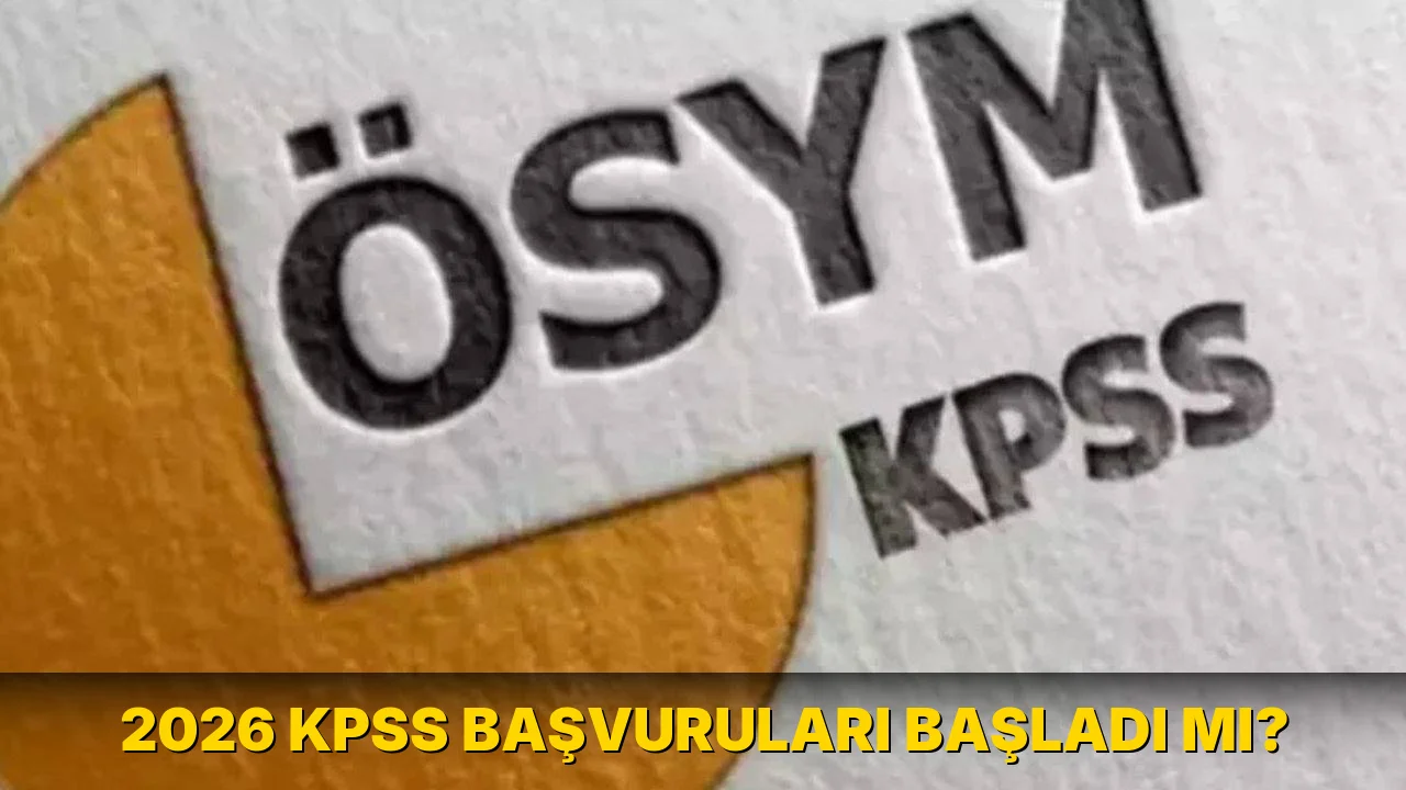 2026 KPSS Başvuruları Başladı mı?