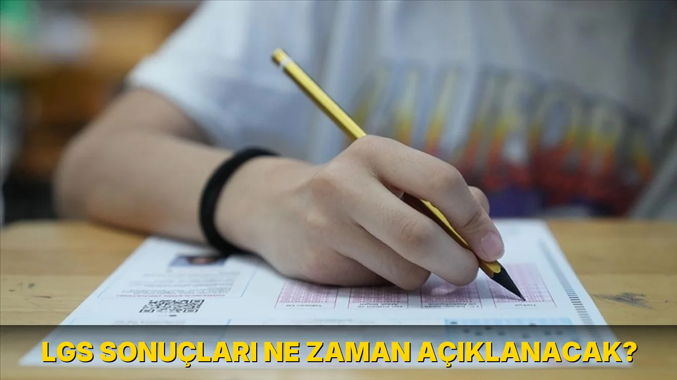 Lgs sonuçları ne zaman açıklanacak?