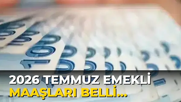 2026 Temmuz Emekli Maaşları Belli Oluyor!