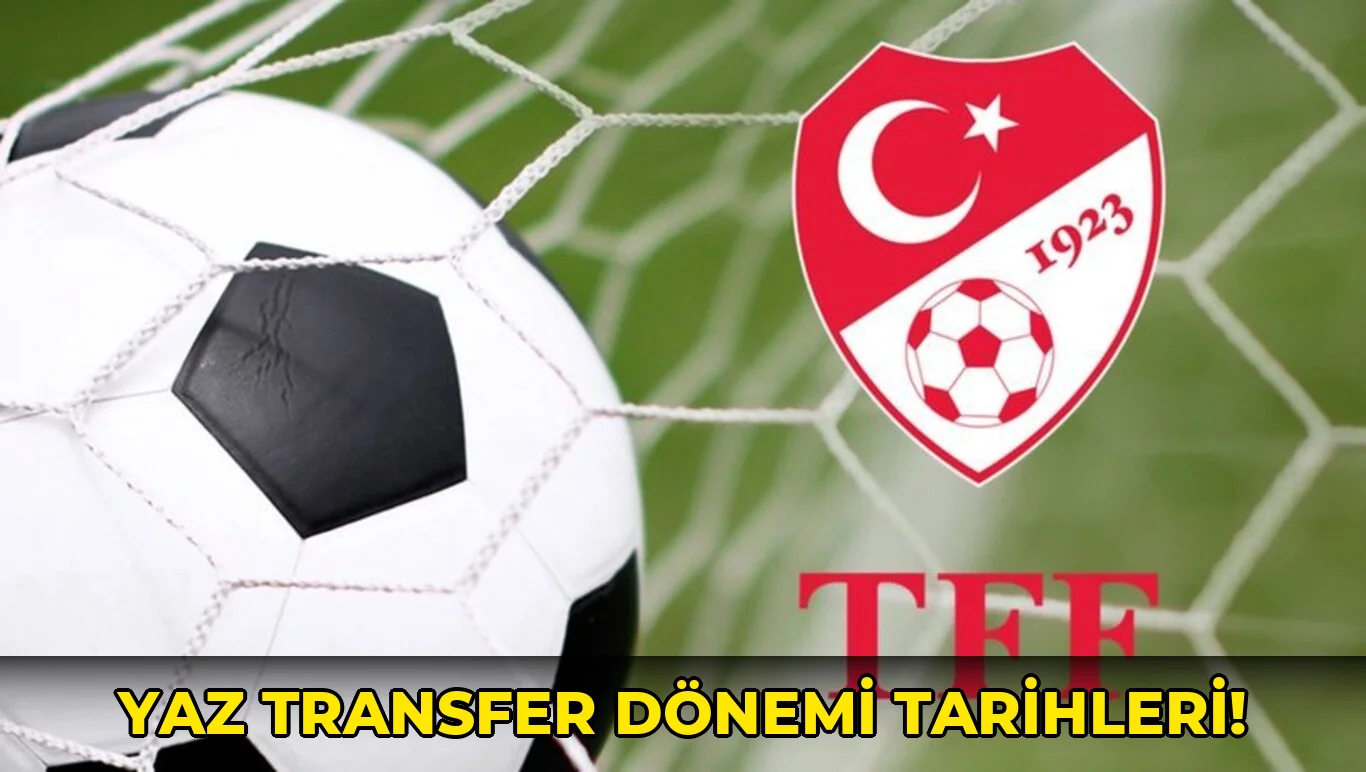Yaz transfer dönemi tarihleri!
