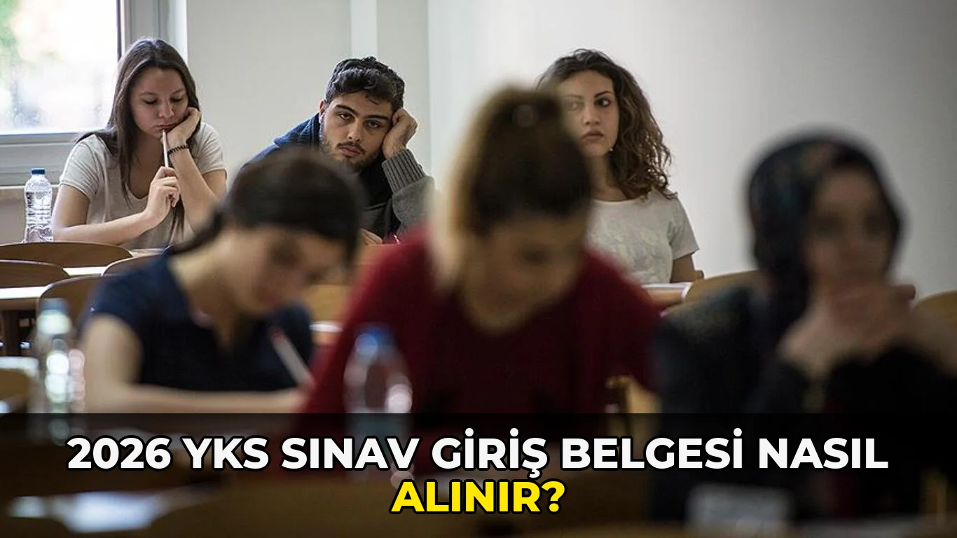2026 YKS Sınav Giriş Belgesi nasıl alınır?