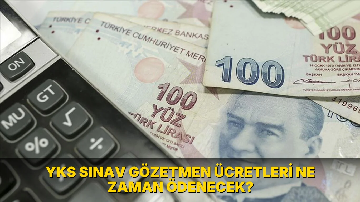 Yks Sınav Gözetmen Ücretleri ne zaman ödenecek?