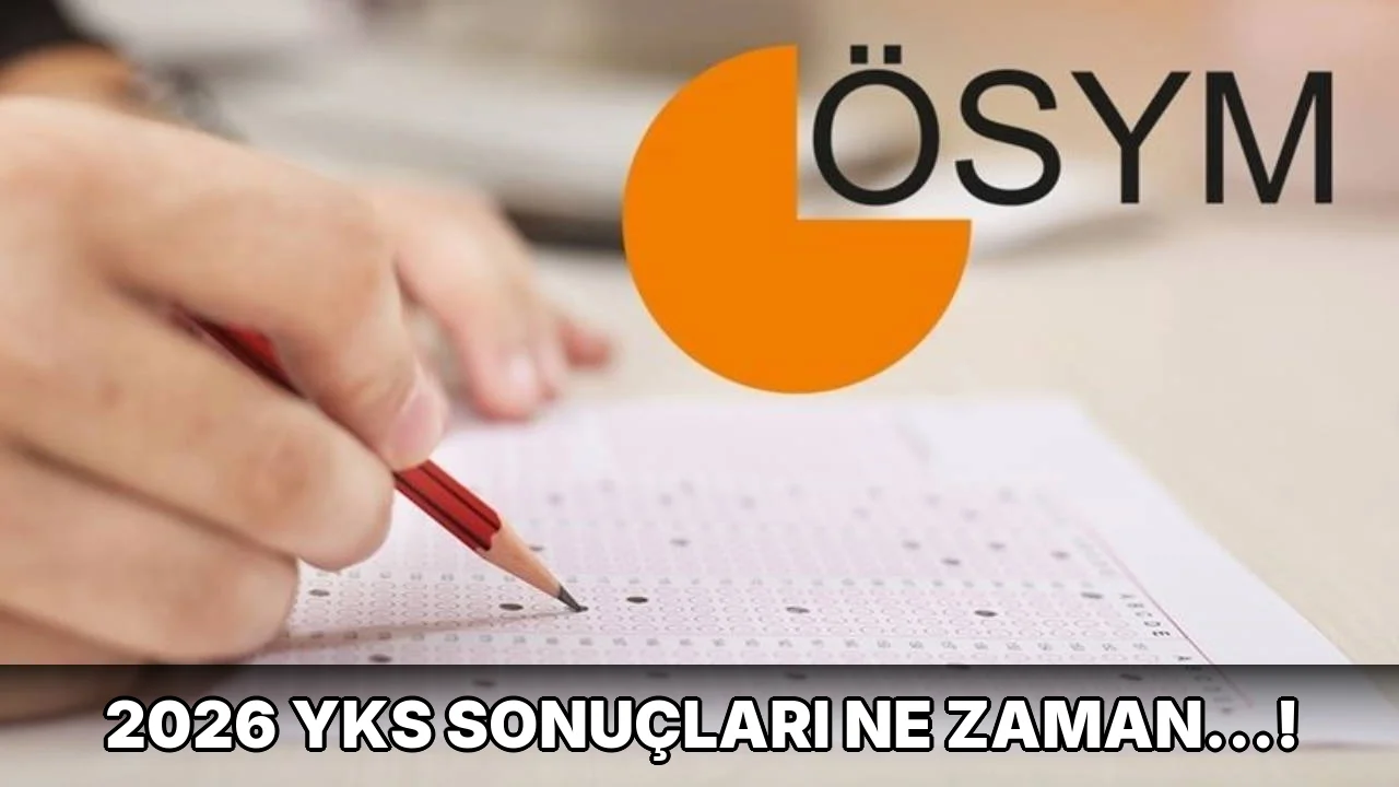 2026 YKS sonuçları ne zaman…!