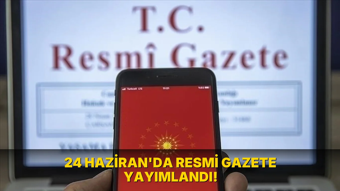 24 Haziran'da Resmi Gazete Yayımlandı!