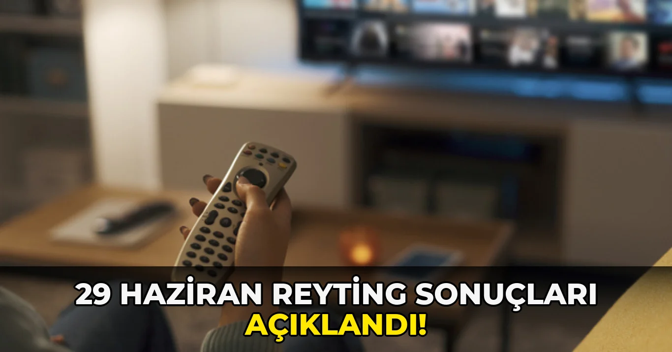 29 Haziran Reyting sonuçları açıklandı!