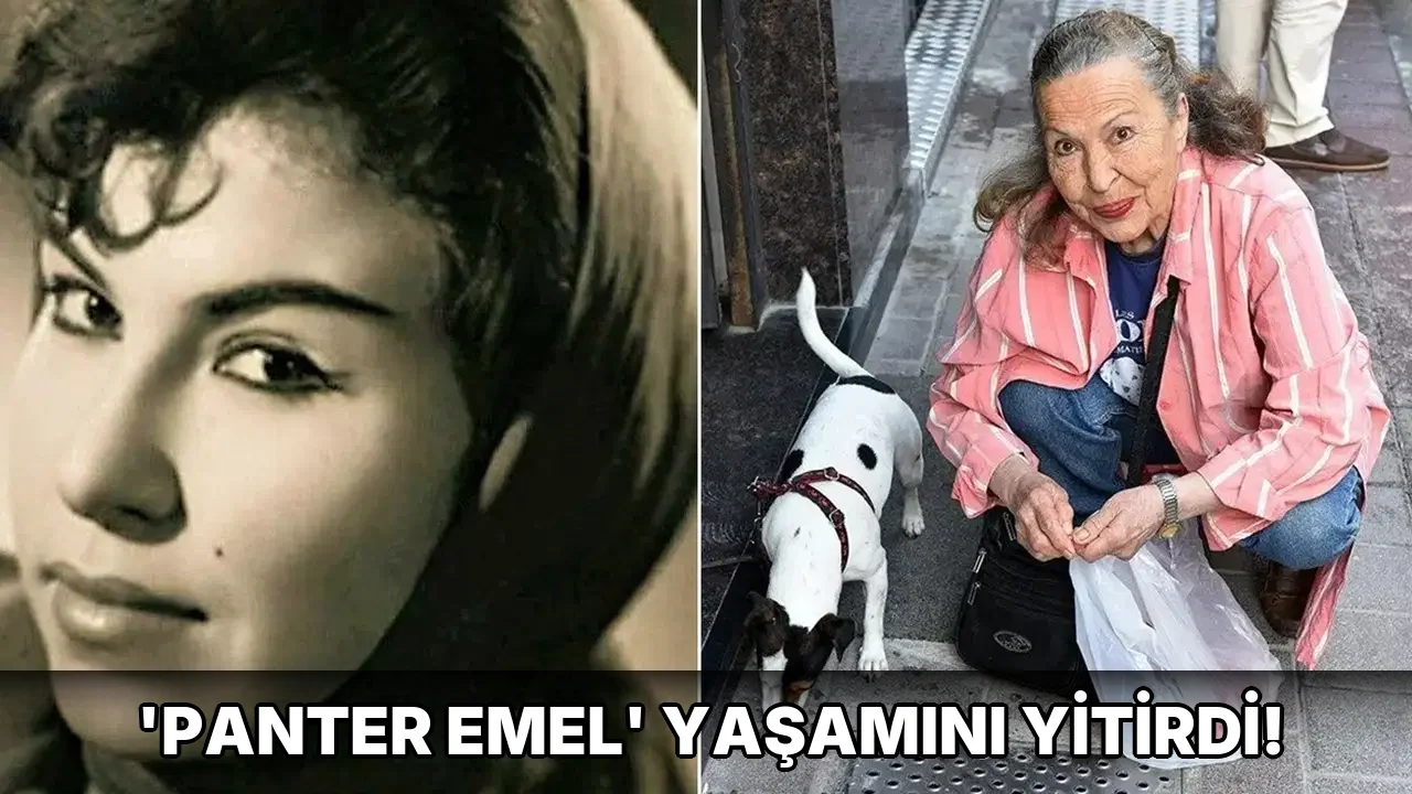 ‘Panter Emel’ Yaşamını Yitirdi!