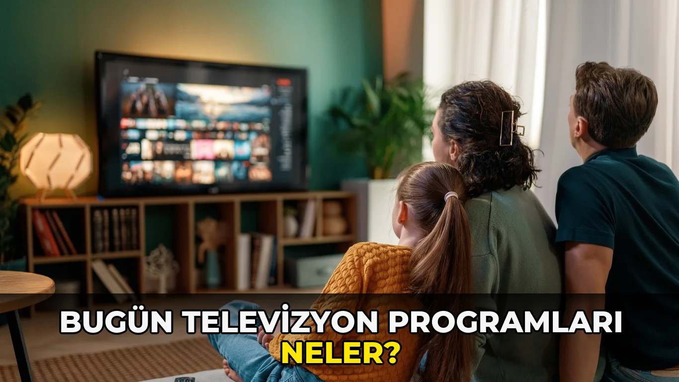 Bugün Televizyon Programları neler?