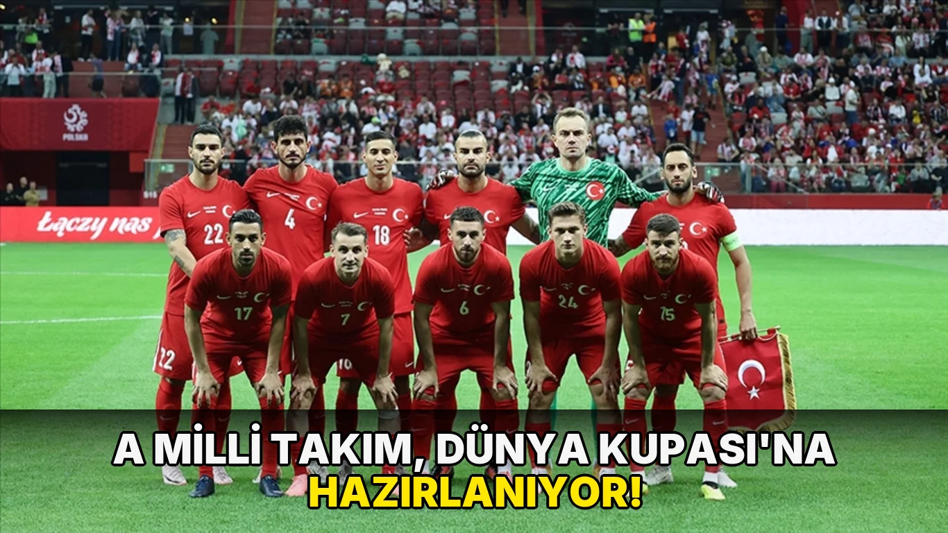 A Milli Takım, Dünya Kupası'na Hazırlanıyor!