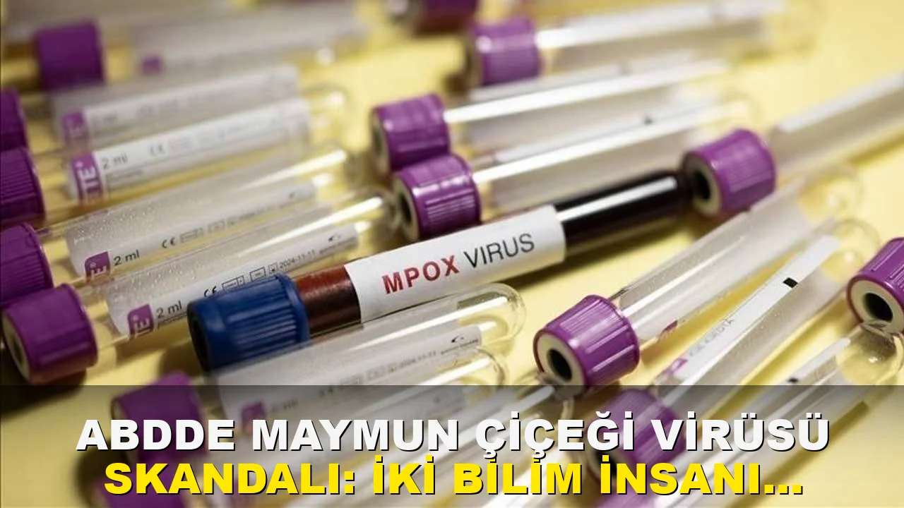 ABD'de maymun çiçeği virüsü skandalı: İki bilim insanı tutuklandı