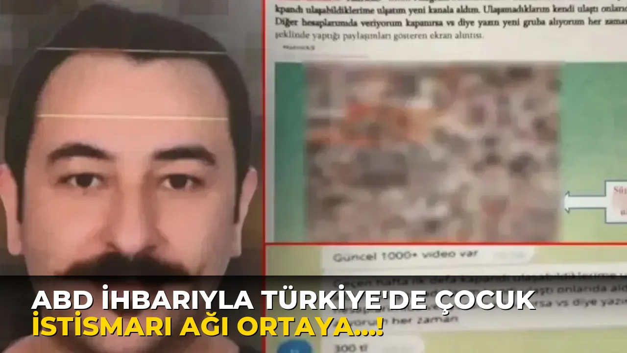 ABD ihbarıyla Türkiye'de çocuk İstismarı Ağı Ortaya…!