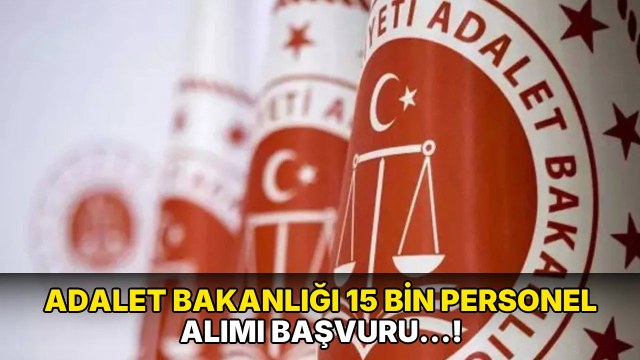 Adalet Bakanlığı 15 Bin Personel Alımı başvuru…!