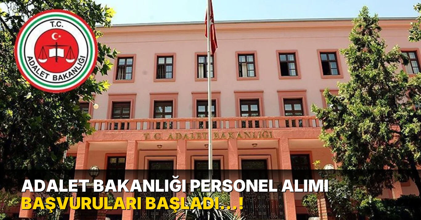 Adalet Bakanlığı Personel Alımı Başvuruları Başladı…!