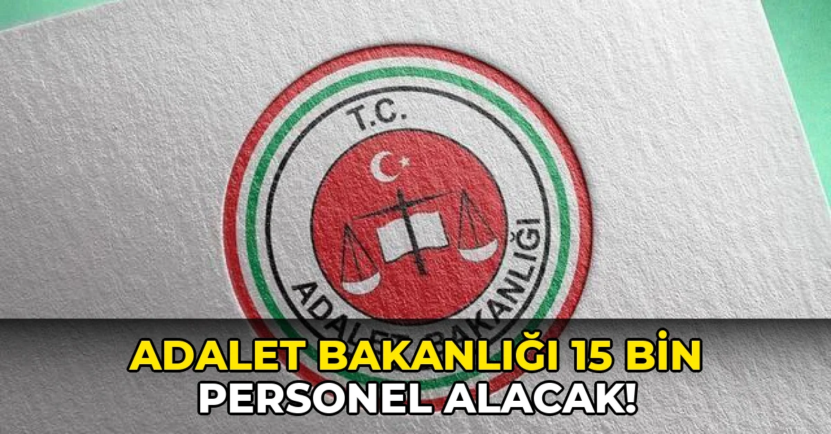 Adalet Bakanlığı 15 Bin Personel Alacak!