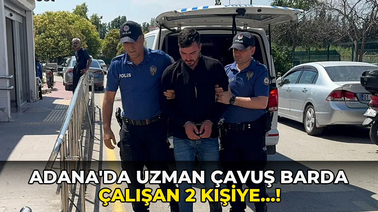 Adana'da uzman Çavuş Barda Çalışan 2 kişiye…!