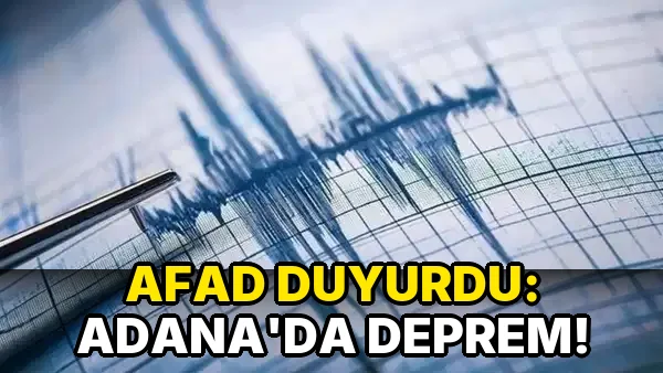 Afad duyurdu: Adana'da deprem!