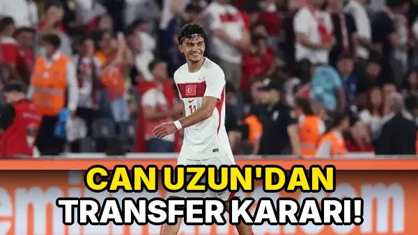 Can Uzun'dan transfer kararı!