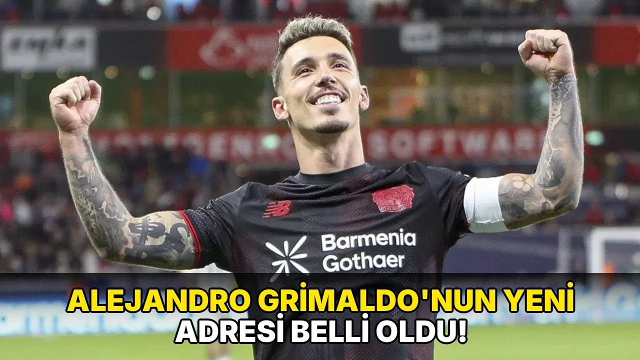 Alejandro Grimaldo'nun Yeni Adresi Belli oldu!