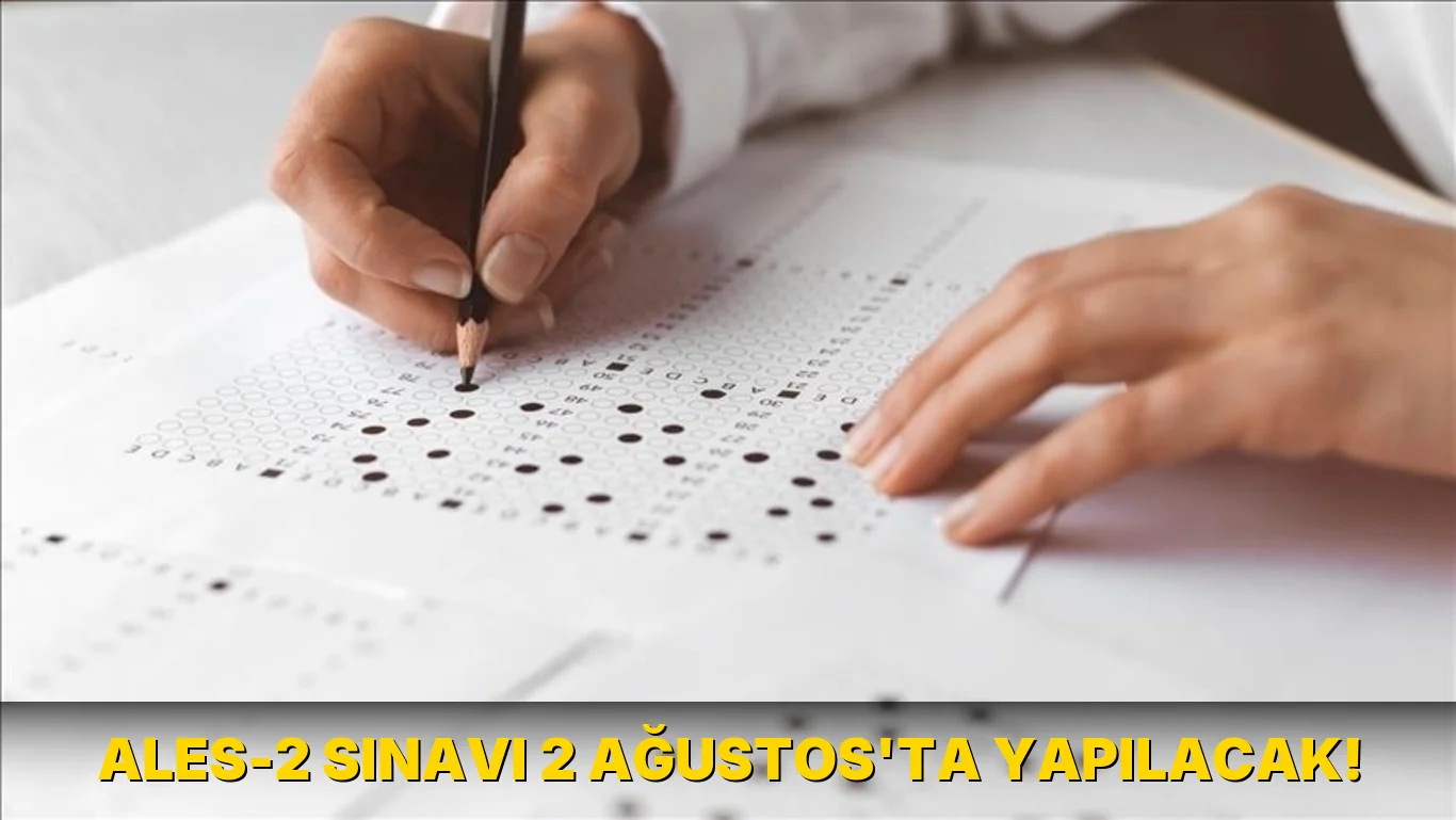 Ales-2 sınavı 2 Ağustos'ta Yapılacak!