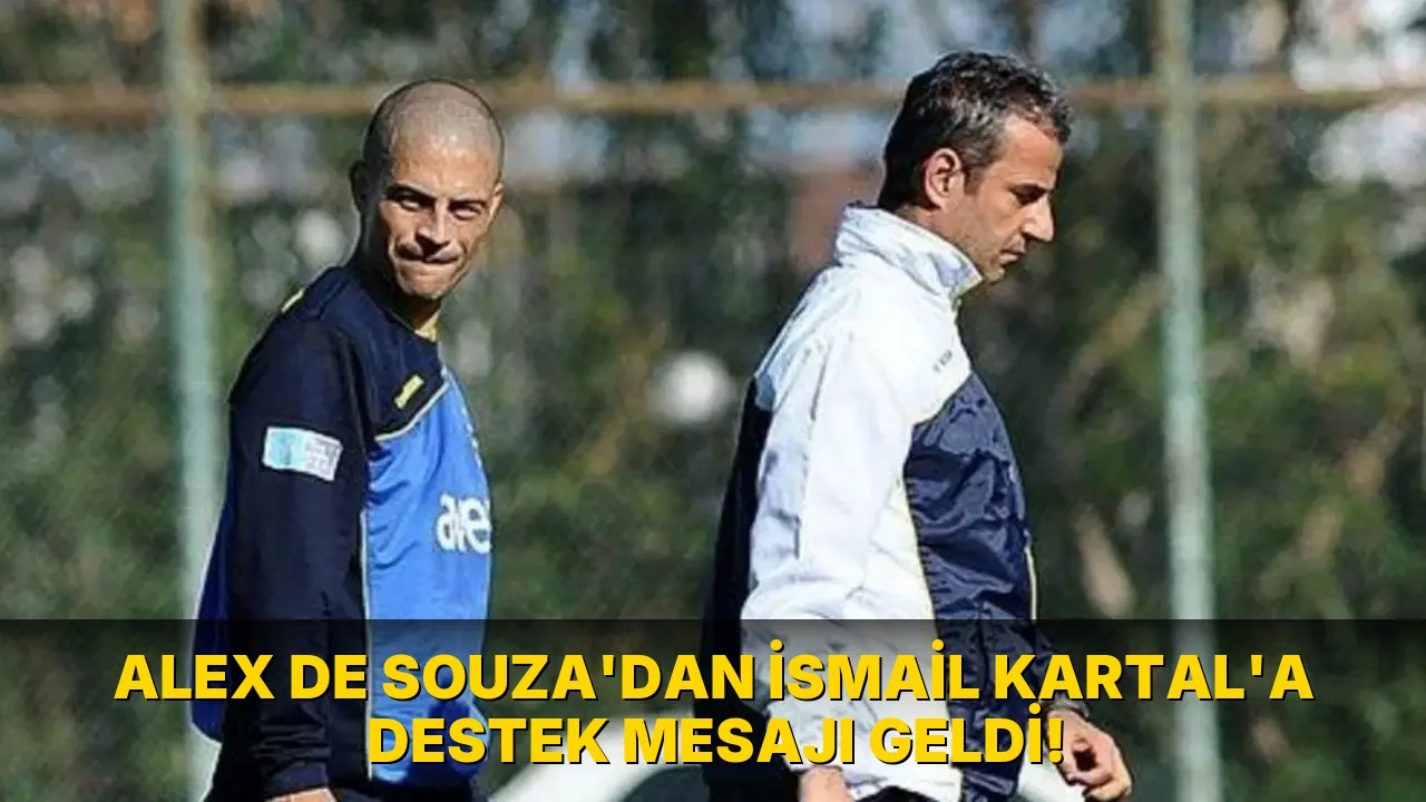Alex de Souza'dan İsmail Kartal'a Destek Mesajı geldi!