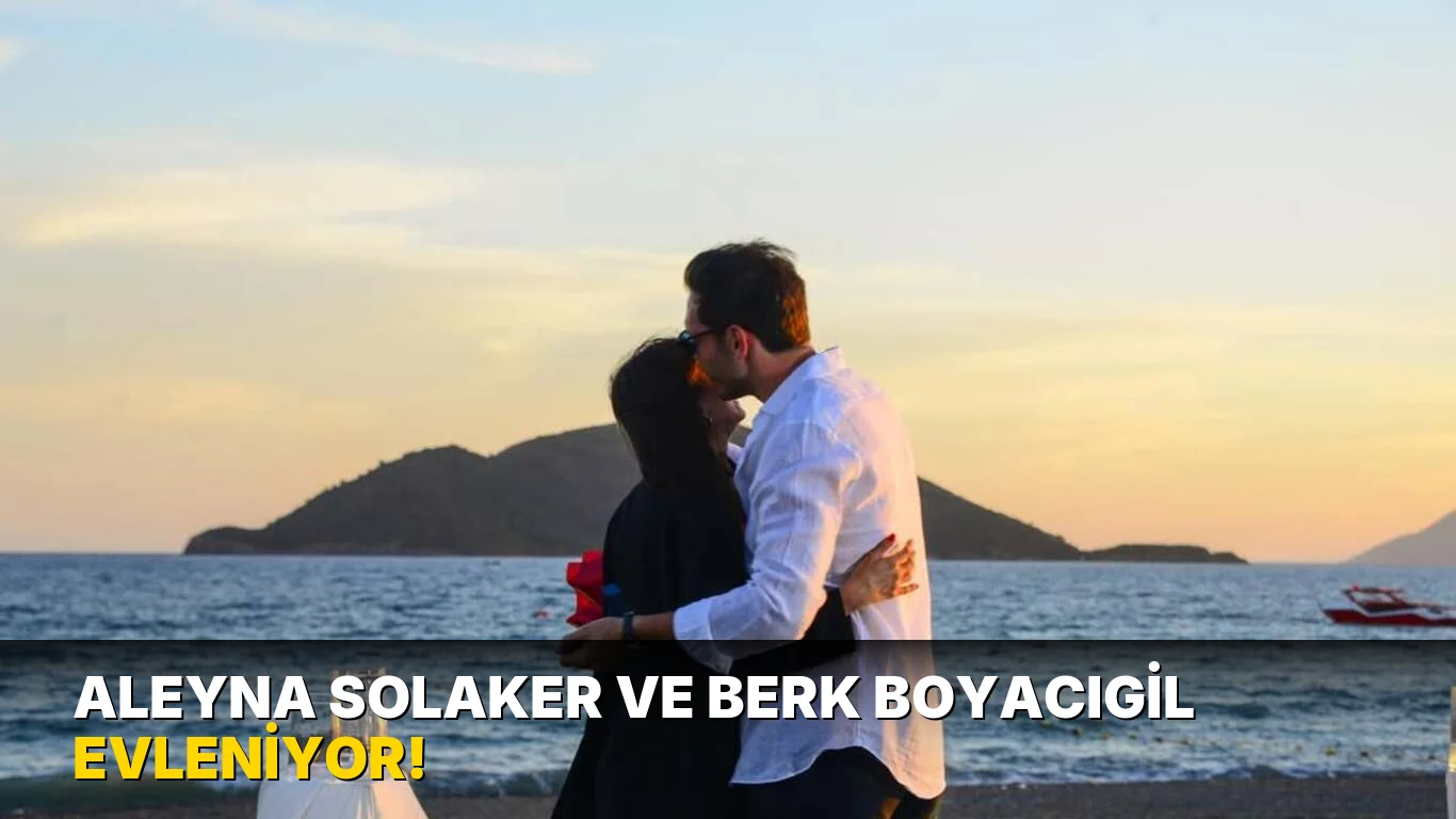 Aleyna Solaker ve Berk Boyacıgil Evleniyor!