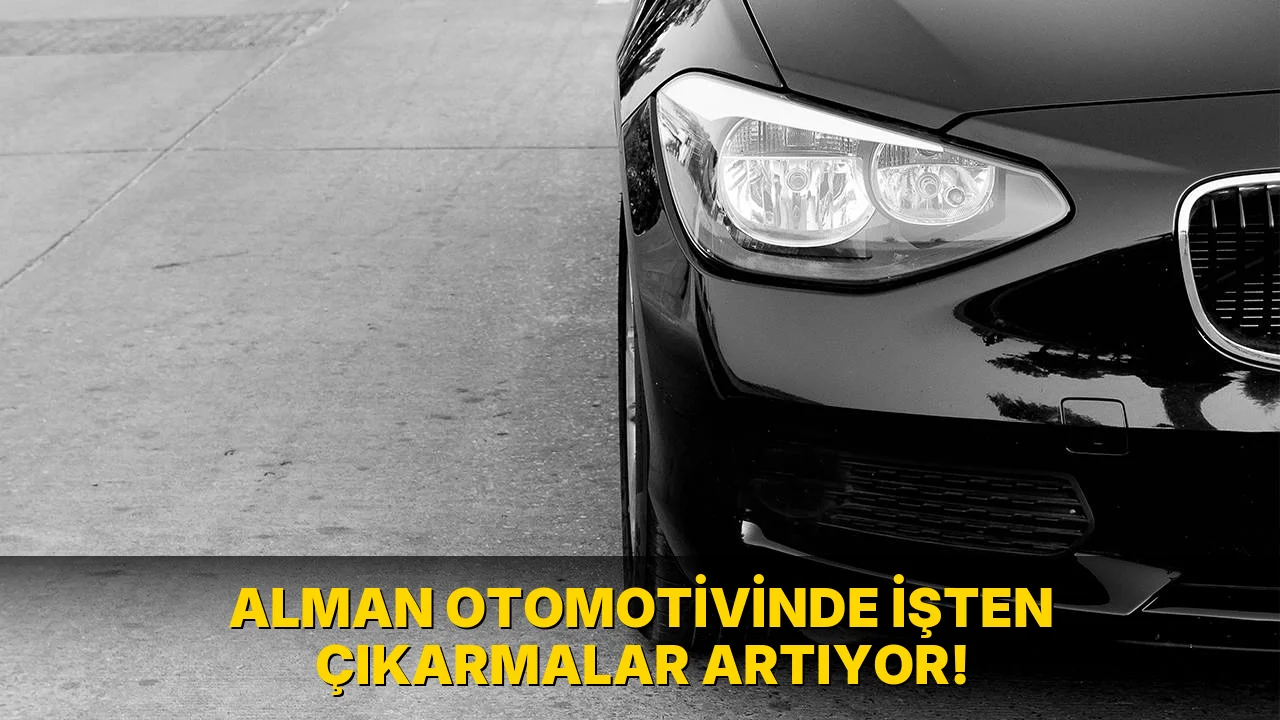 Alman Otomotivinde İşten Çıkarmalar Artıyor!