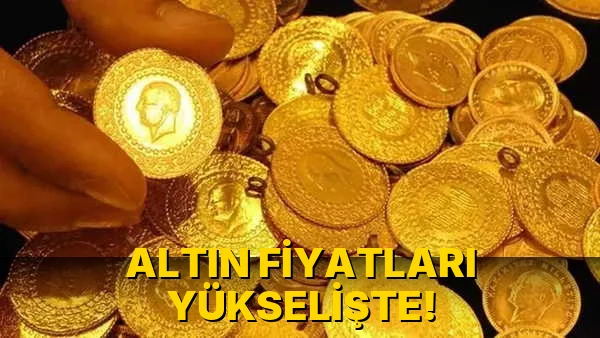 Altın fiyatları yükselişte!