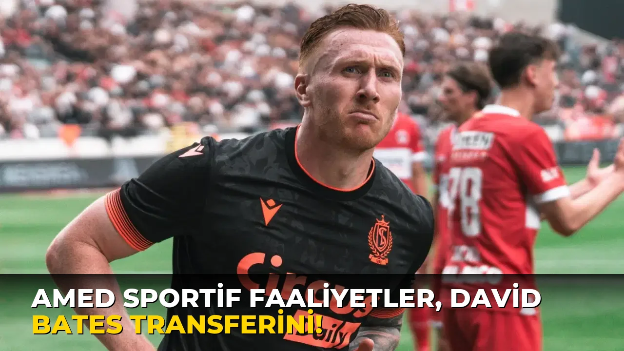 Amed Sportif Faaliyetler, David Bates Transferini!