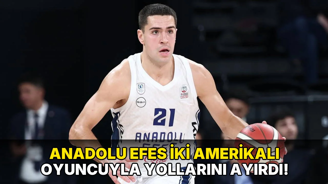 Anadolu Efes İki Amerikalı Oyuncuyla Yollarını Ayırdı!