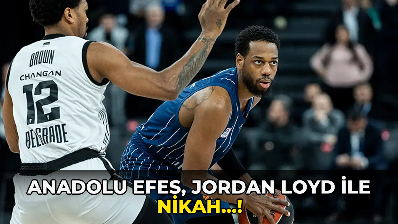 Anadolu Efes, Jordan Loyd ile nikah…!