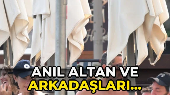 Anıl Altan ve arkadaşları Akyaka'da buluştu!