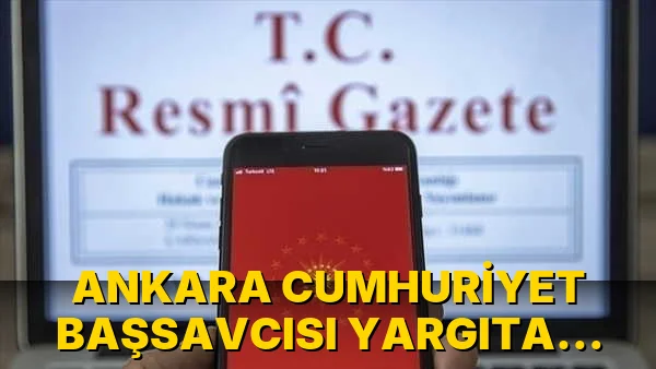 Ankara Cumhuriyet Başsavcısı Yargıtay Üyesi oldu!