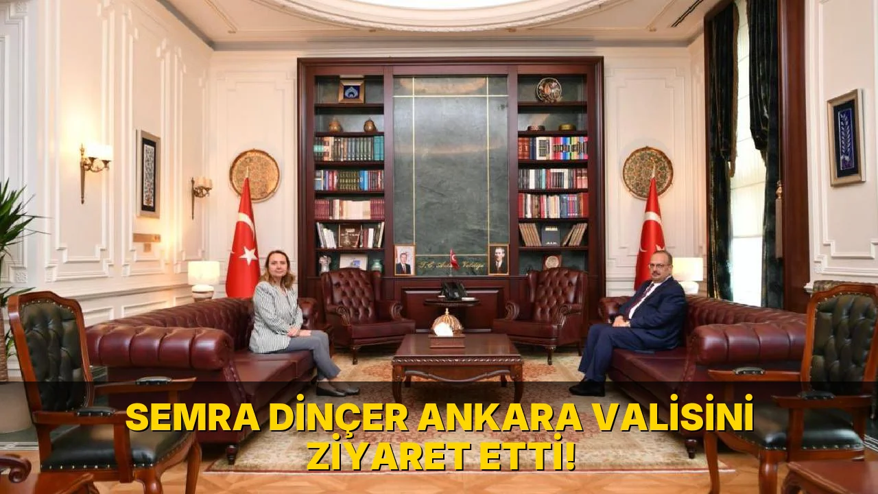 Semra Dinçer Ankara Valisini Ziyaret etti!