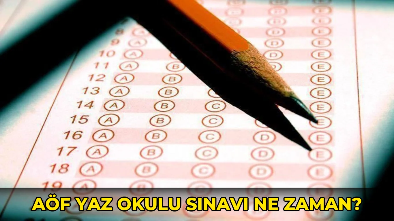 Aöf Yaz Okulu Sınavı ne zaman?