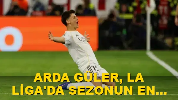 Arda Güler, La Liga'da sezonun en iyi golünü attı!