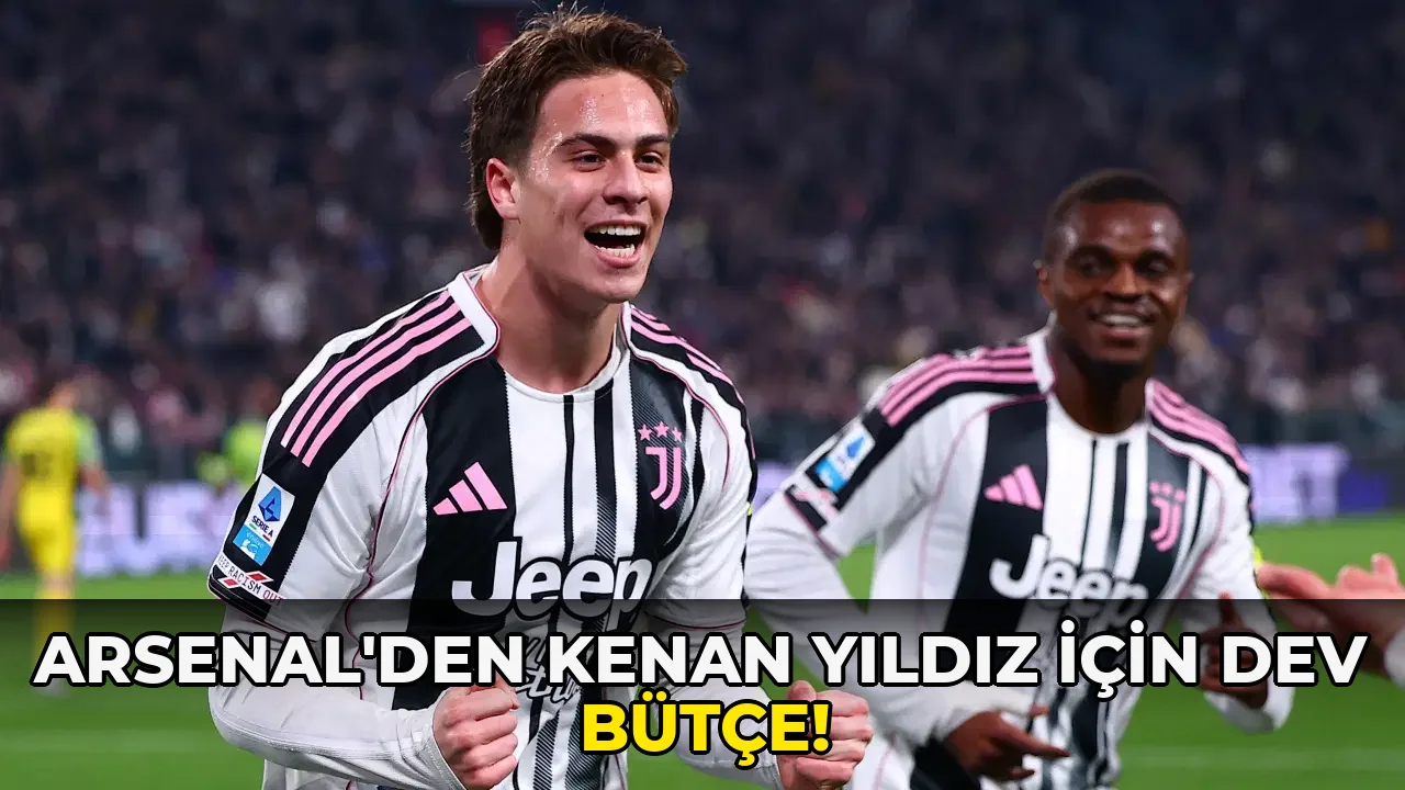 Arsenal'den Kenan Yıldız için dev bütçe!