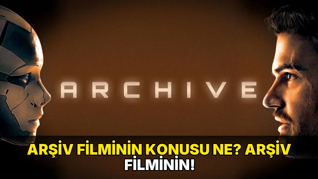 Arşiv Filminin Konusu ne? Arşiv Filminin!