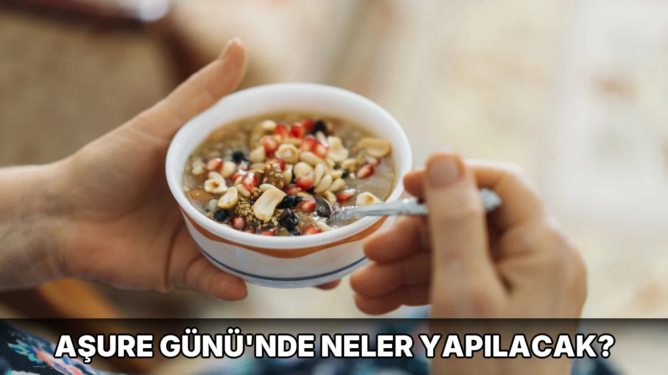Aşure Günü'nde Neler Yapılacak?