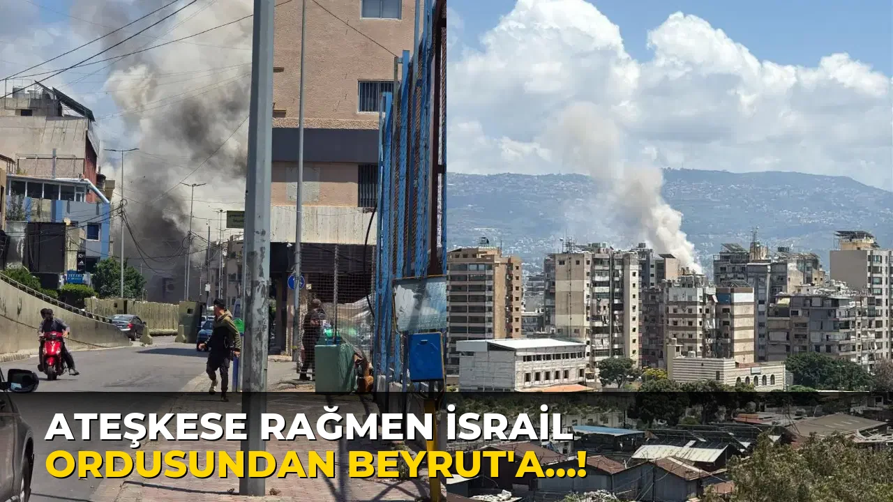 Ateşkese Rağmen İsrail Ordusundan Beyrut'a…!