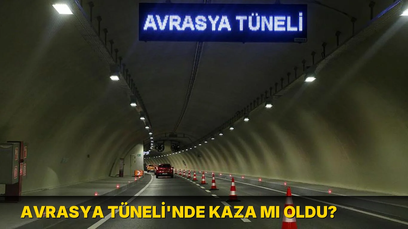 Avrasya Tüneli'nde Kaza mı oldu?