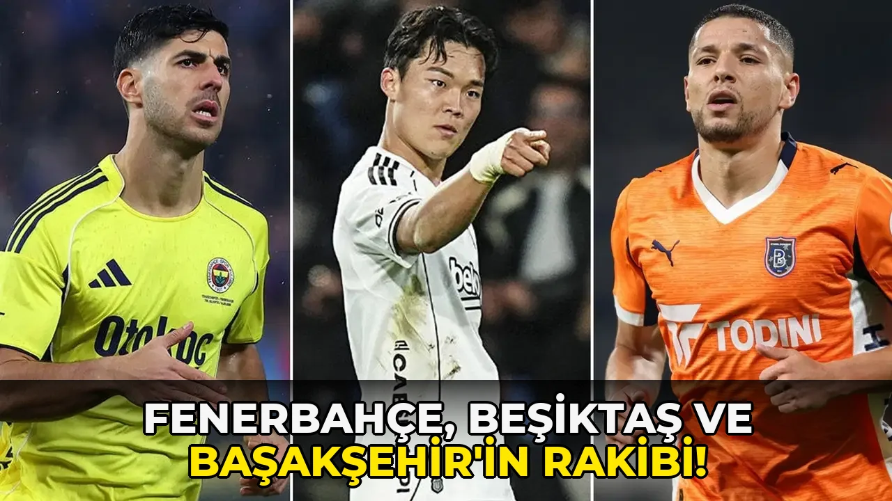 Fenerbahçe, Beşiktaş ve Başakşehir'in Rakibi!