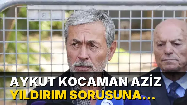 Aykut Kocaman Aziz Yıldırım Sorusuna tepki gösterdi!