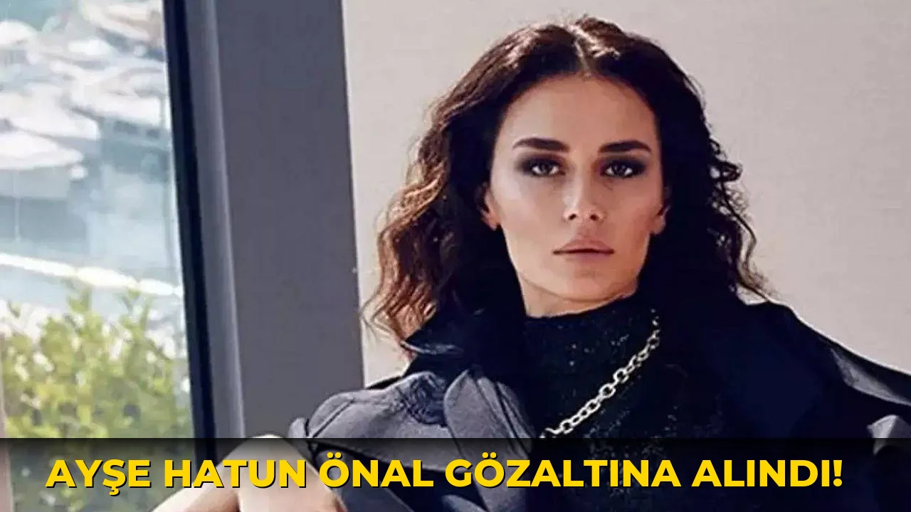 Ayşe Hatun Önal Gözaltına Alındı!