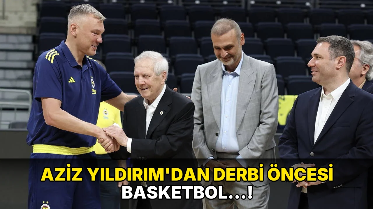 Aziz Yıldırım'dan derbi öncesi basketbol…!