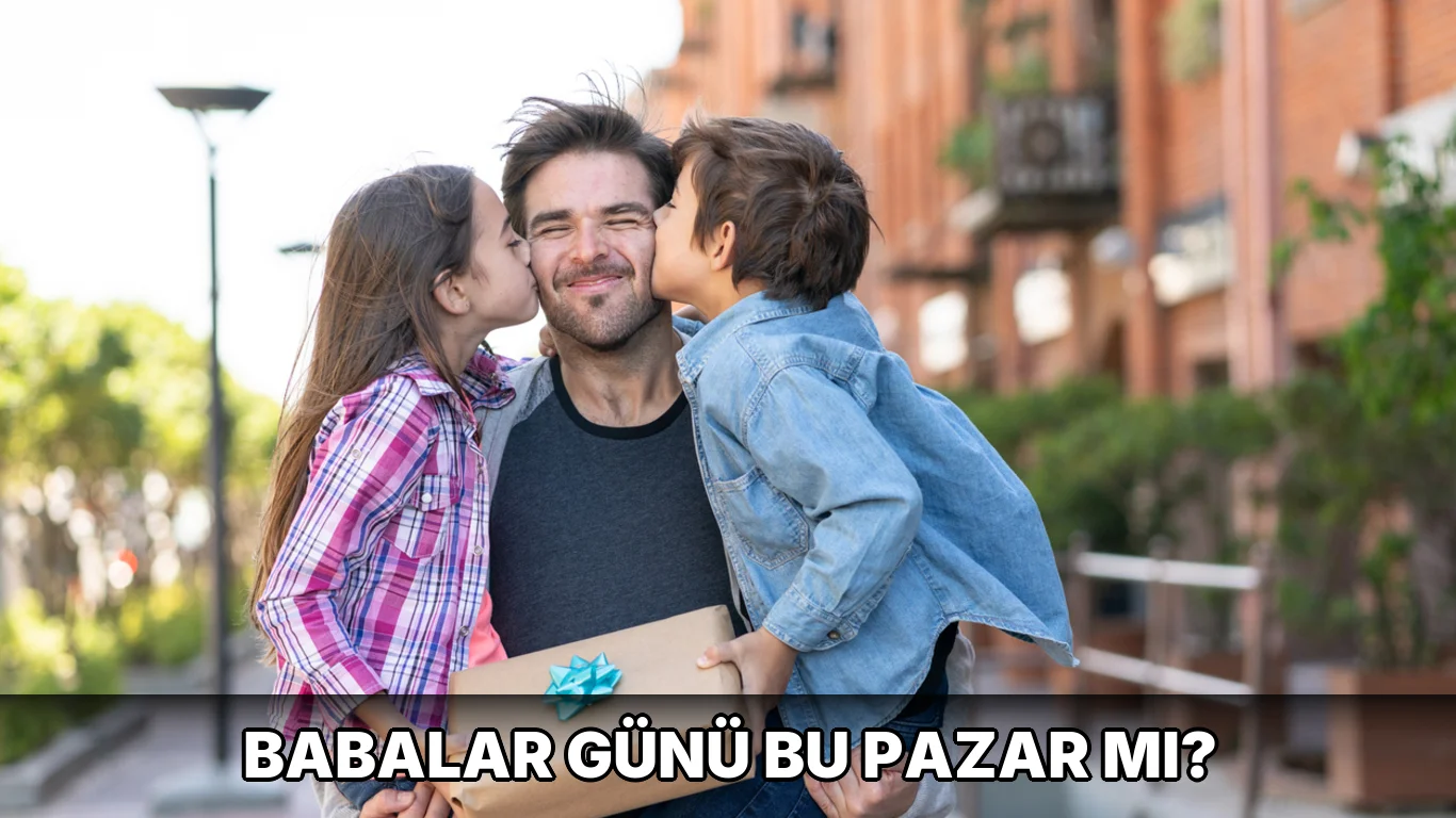 Babalar Günü bu pazar mı?