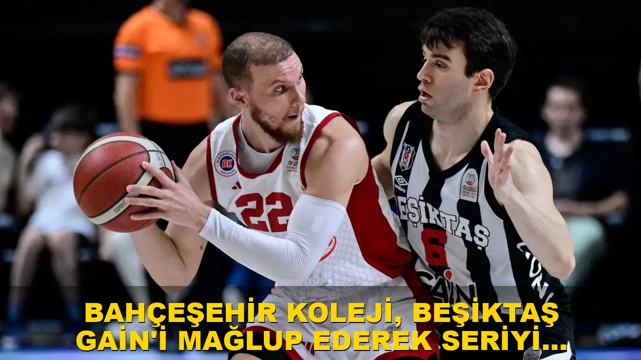 Bahçeşehir Koleji, Beşiktaş GAİN'i Mağlup Ederek Seriyi Eşitledi