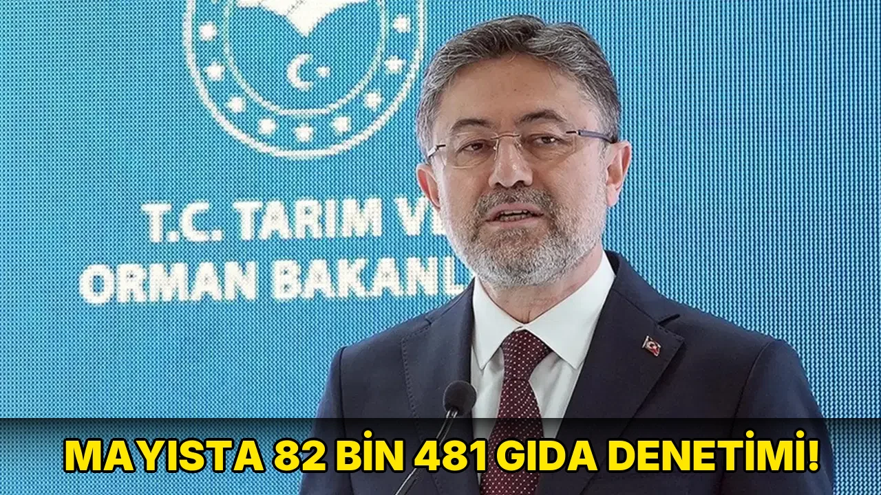 Mayısta 82 bin 481 Gıda Denetimi!