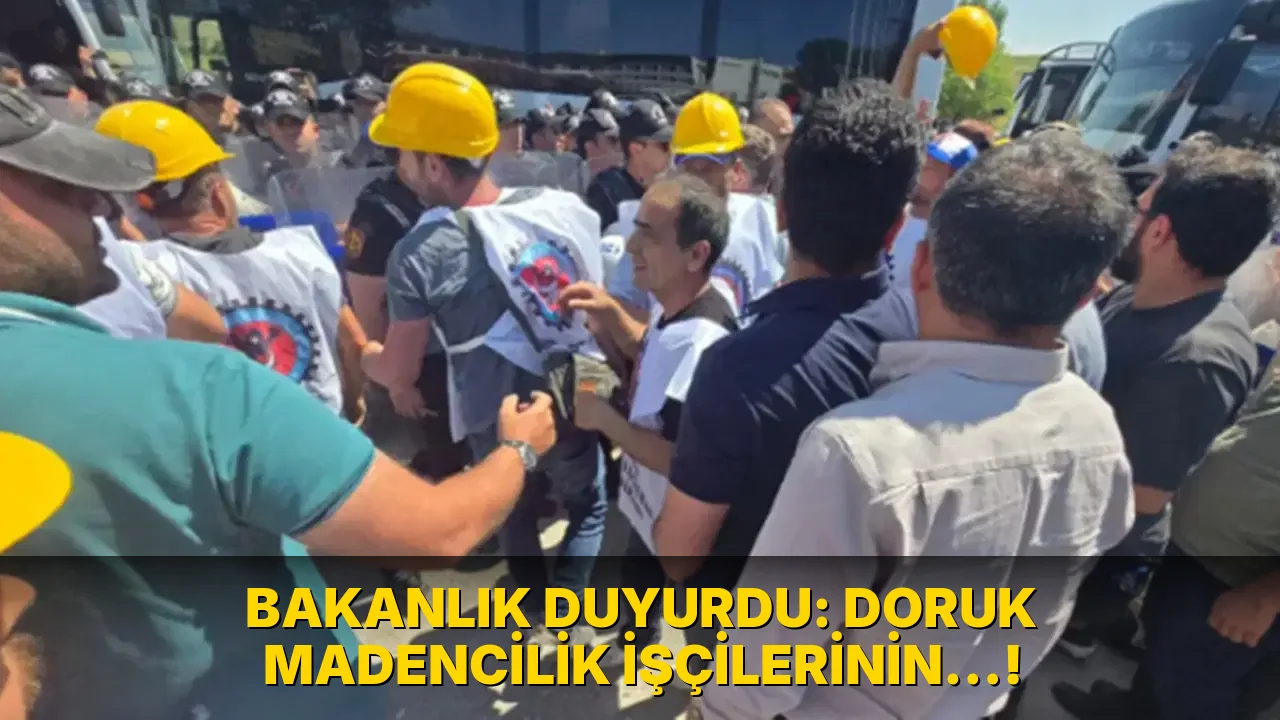 Bakanlık duyurdu: Doruk Madencilik İşçilerinin…!